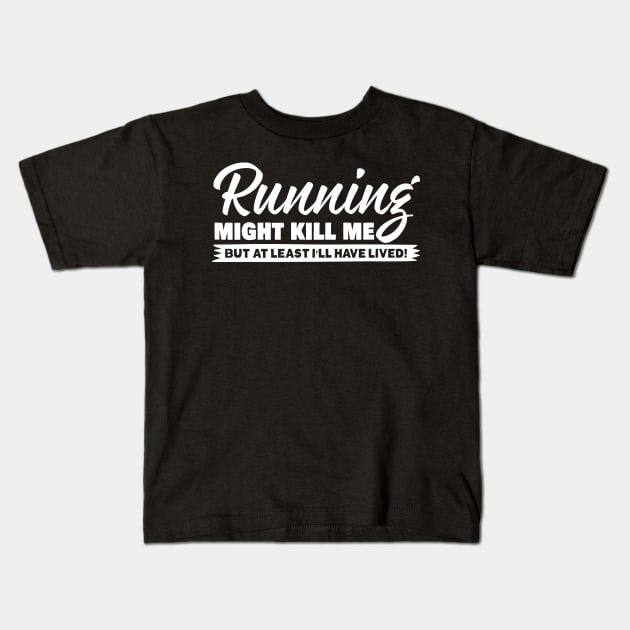 Running Might Kill Me Kids T-Shirt by thingsandthings